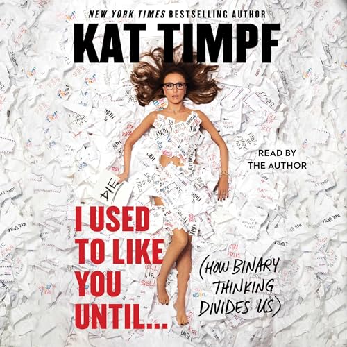 I Used to Like You Until… By Kat Timpf